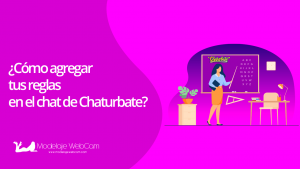 ¿Cómo agregar tus reglas en el chat de Chaturbate? - Modelaje WebCam