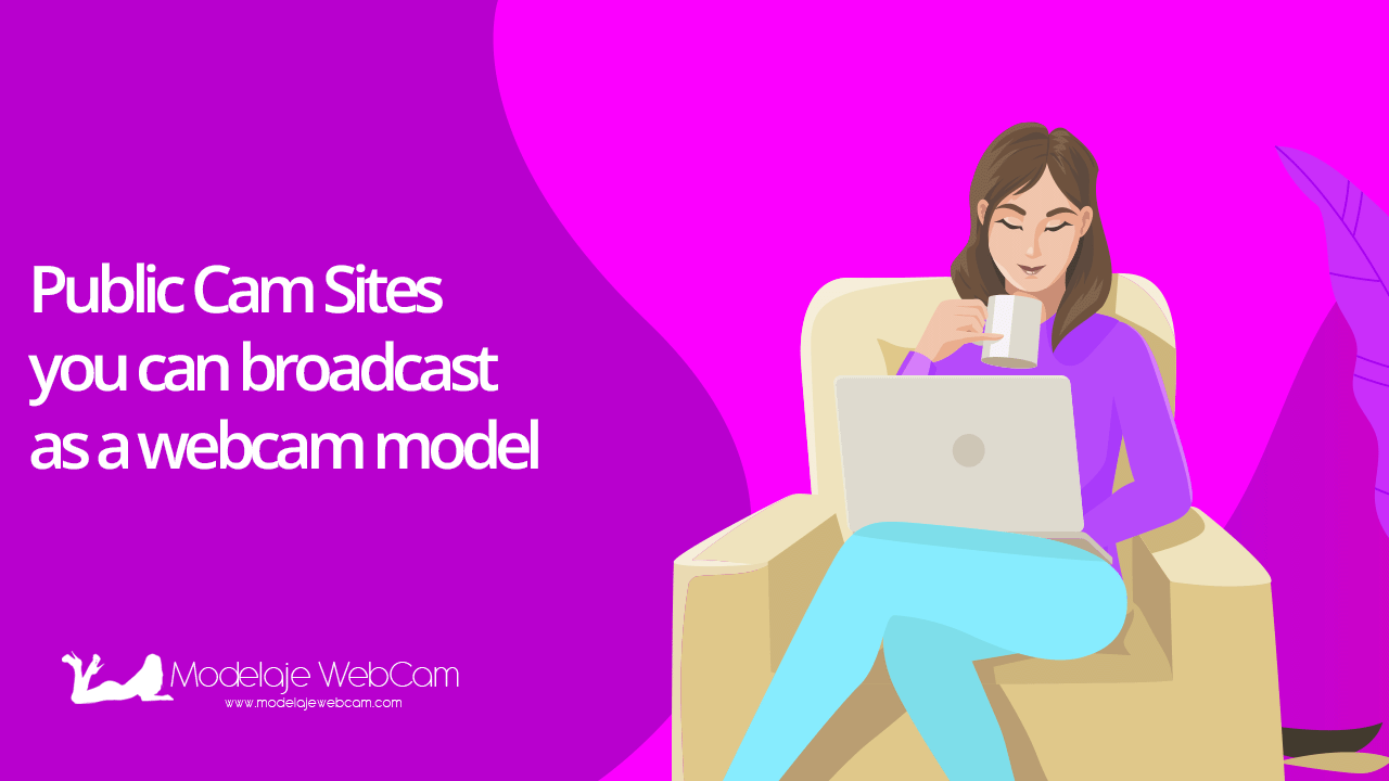Public Cam Sites you can broadcast as a webcam model