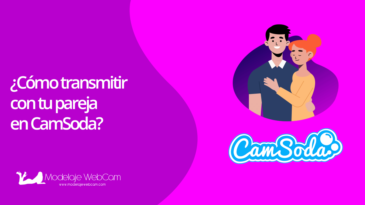 Cómo transmitir con tu pareja en CamSoda