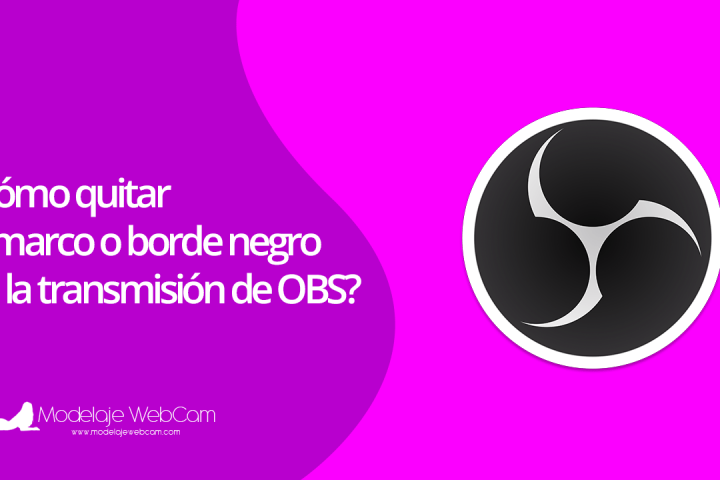 Cómo quitar el marco o borde negro en la transmisión de OBS