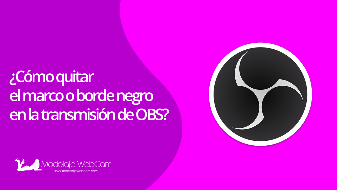 Cómo quitar el marco o borde negro en la transmisión de OBS