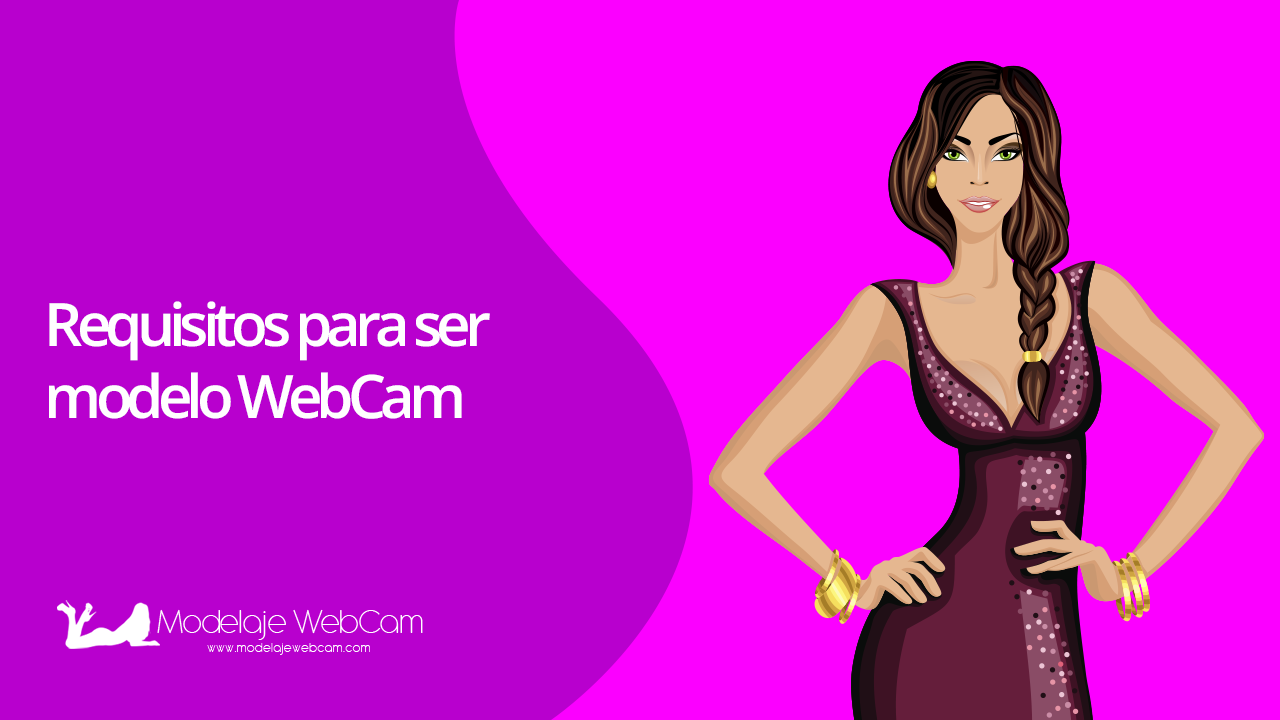 Requisitos para ser modelo webcam