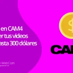 Concurso en CAM4 por vender tus videos y ganar hasta 300 dólares