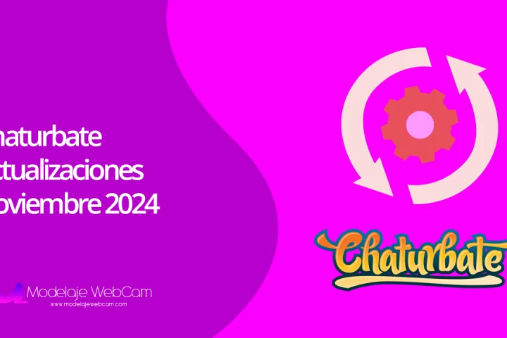 Chaturbate - Actualizaciones Noviembre 2024