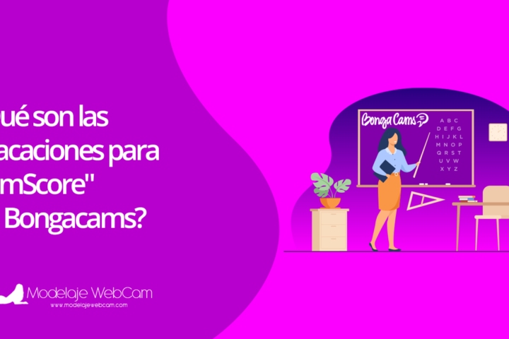 Qué son las vacaciones para camscore en Bongacams